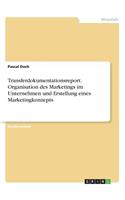 Transferdokumentationsreport. Organisation des Marketings im Unternehmen und Erstellung eines Marketingkonzepts