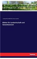 Blätter für Landwirtschaft und Gewerbewesen