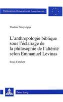 L'Anthropologie Biblique Sous l'Éclairage de la Philosophie de l'Altérité Selon Emmanuel Levinas