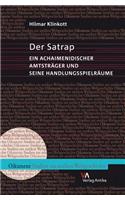 Der Satrap: Ein Achaimenidischer Amtstrager Und Seine Handlungsspielraume