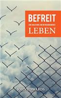 Befreit leben: Eine Anleitung zum Befreiungsdienst