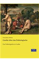 Goethe über das Pathologische