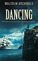 Dancing: (1 The Rise of an English Lawbreaker)