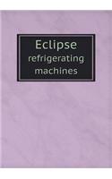 Eclipse refrigerating machines: (English)