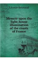 Memoir upon the light-house illumination of the coasts of France