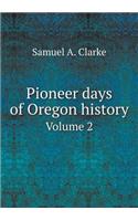 Pioneer Days of Oregon History Volume 2