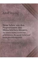 Neue Lehre von den Proportionen des Menschlichen Körpers, aus einem bisher unerkannt gebliebenen, die ganze Natur und Kunst durchdringenden