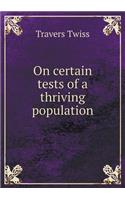 On Certain Tests of a Thriving Population