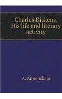 Charles Dickens. His life and literary activity