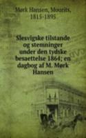 Slesvigske tilstande og stemninger under den tydske besaettelse 1864