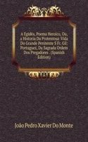 Egidea, Poema Heroico, Ou, a Historia Da Protentosa  Vida Do Grande Penitente S Fr. Gil: Portuguez, Da Sagrada Ordem Dos Pregadores . (Spanish Edition)