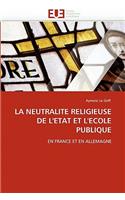 La Neutralite Religieuse de l'Etat Et l'Ecole Publique
