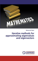 Iterative Methods for Approximating Eigenvalues and Eigenvectors