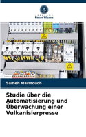 Studie über die Automatisierung und Überwachung einer Vulkanisierpresse
