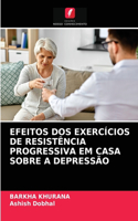 Efeitos DOS Exercícios de Resistência Progressiva Em Casa Sobre a Depressão