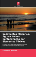Sedimentos Marinhos, Água e Peixes Contaminação por Elementos Tóxicos