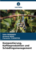 Kompostierung, Kaffeeproduktion und Schädlingsmanagement
