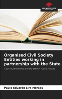 Organised Civil Society Entities working in partnership with the State