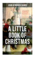 Little Book of Christmas (Illustrated Edition)