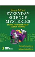 EVEN MORE EVERYDAY SCIENCE MYSTERIES