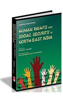 HUMAN RIGHTS AND SOCIAL SECURITY IN NORTH EAST INDIA