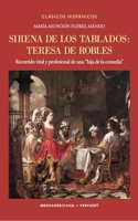 Sirena de los tablados: Teresa de Robles : recorrido vital y profesional de una 