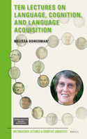 Ten Lectures on Language, Cognition, and Language Acquisition: (10 Distinguished Lectures in Cognitive Linguistics)