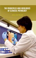 The Principles & Ideologies of Clinical Pathology