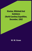 Kinston, Whitehall and Goldsboro (North Carolina) expedition, December, 1862