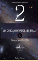 ¿la Ciencia Contradice a la Biblia?