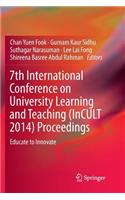 7th International Conference on University Learning and Teaching (Incult 2014) Proceedings