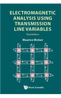 Electromagnetic Analysis Using Transmission Line Variables (Third Edition)