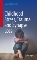 Childhood Stress, Trauma and Synapse Loss