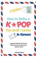How to Write a KPOP Fan Mail / Letter in Korean: Complete Step-By-Step Guide With Over 400+ Expressions & Sample Letters