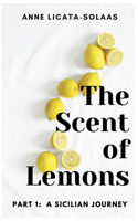 The Scent of Lemons, Part One: A Sicilian Journey(1 The Scent of Lemons)