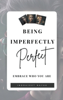Being Imperfectly Perfect