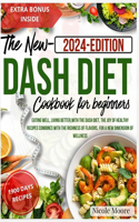 new Dash Diet cookbook for beginners: eating well, living better, with the dash diet, the joy of healthy recipes combines with the richness of flavors, for a new dimension of wellness