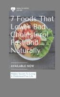 7 Foods That Lower Bad Cholesterol (LDL) Fast and Naturally