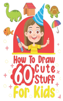 how to draw 60 cute stuff for kids