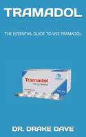 Tramadol: The Essential Guide to Use Tramadol