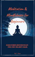 Meditation & mindfulness for Beginners: An Oasis of Mindful Meditation for Sleep, Stress, Spirit, Pain, Anxiety, Healing.
