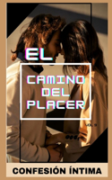 El camino del placer (vol 9): Confesion íntima, secreto, fantasía, placer, romance, confianza, historias eróticas, sexo adulto