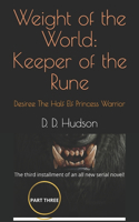 Weight of the World: Keeper of the Rune: Desiree The Half Elf Princess Warrior(Desiree Lovely)