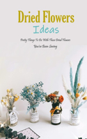 Dried Flowers Ideas