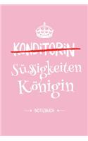 Konditorin - Süssigkeiten Königin: Notizbuch als Geschenk für eine Konditorin - A5 / liniert - Konditorei Geschenke zum Geburtstag oder Weihnachten