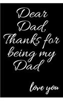 Dear Dad, Thanks for being my Dad love you