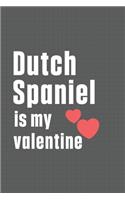 Dutch Spaniel is my valentine: For Dutch Spaniel Dog Fans