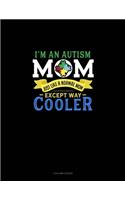 I'm An Autism Mom, Just Like A Normal Mom Except Way Cooler: 3 Column Ledger(628 3 Column Ledger)
