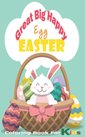 Great Big Happy Easter Egg . coloring book for kids