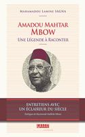 Amadou Mahtar Mbow, une légende à raconter: entretiens avec un éclaireur du siècle